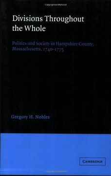 portada Divisions Throughout the Whole: Politics and Society in Hampshire County, Massachusetts, 1740 1775 (en Inglés)