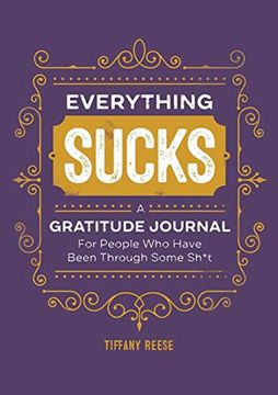 portada Everything Sucks: A Gratitude Journal for People who Have Been Through Some Sh*T (en Inglés)