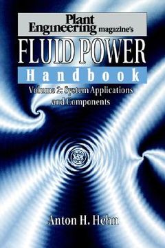 portada plant engineering's fluid power handbook, volume 2: system applications and components (en Inglés)