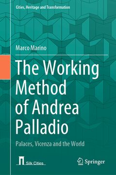 portada The Working Method of Andrea Palladio: Palaces, Vicenza and the World (en Inglés)