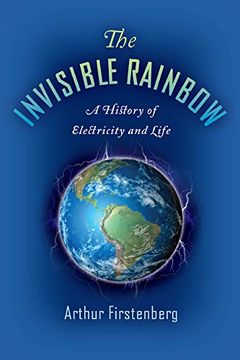 portada The Invisible Rainbow: A History of Electricity and Life (en Inglés)