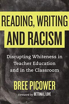 portada Reading, Writing, and Racism: Disrupting Whiteness in Teacher Education and in the Classroom