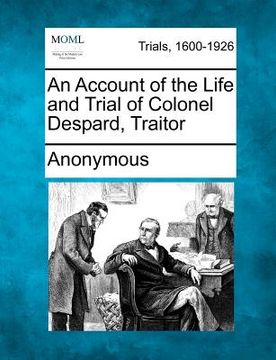 portada an account of the life and trial of colonel despard, traitor (en Inglés)