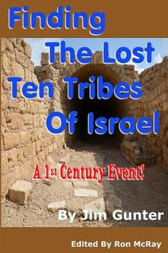 portada Finding The Lost Ten Tribes Of Israel: A 1st Century Event! (en Inglés)