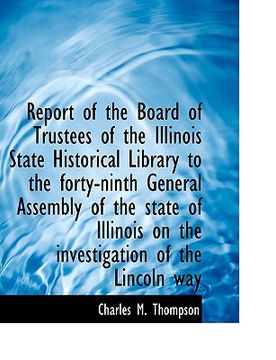 portada report of the board of trustees of the illinois state historical library to the forty-ninth general (en Inglés)