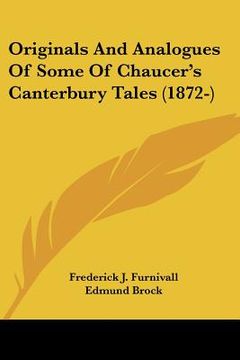 portada originals and analogues of some of chaucer's canterbury tales (1872-) (in English)