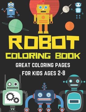 portada Robot Coloring Book Great Coloring Pages for Kids Ages 2-8: Super kids Special tech gift, Robot Coloring Book for Kids (A Really Best Relaxing Colorin (en Inglés)