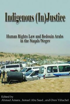portada indigenous (in)justice: human rights law and bedouin arabs in the naqab/negev (en Inglés)