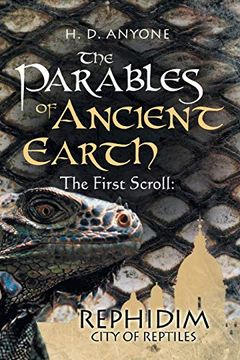 portada The Parables of Ancient Earth: The First Scroll: Rephidim City of Reptiles (en Inglés)