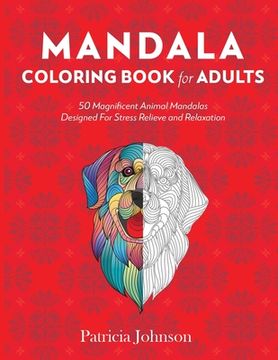 portada Mandala Coloring Book For Adults: 50 Magnificent Animal Mandalas Designed For Stress Relieve and Relaxation