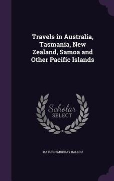 portada Travels in Australia, Tasmania, New Zealand, Samoa and Other Pacific Islands (en Inglés)