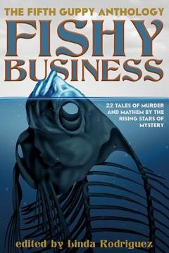 portada Fishy Business: The Fifth Guppy Anthology (en Inglés)
