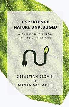 portada Experience Nature Unplugged: A Guide to Wellness in the Digital age (en Inglés)