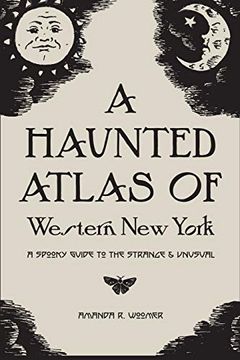 portada A Haunted Atlas of Western new York: A Spooky Guide to the Strange and Unusual 