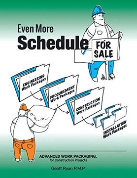 portada Even More Schedule for Sale: Advanced Work Packaging, for Construction Projects (en Inglés)