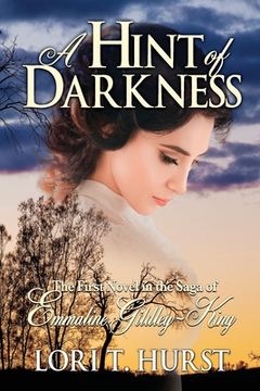 portada A Hint of Darkness: First novel in the Saga of Emmaline- Gidley-King (en Inglés)