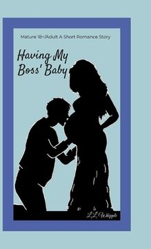 portada Having My Boss' Baby: My Boss series: Book 1