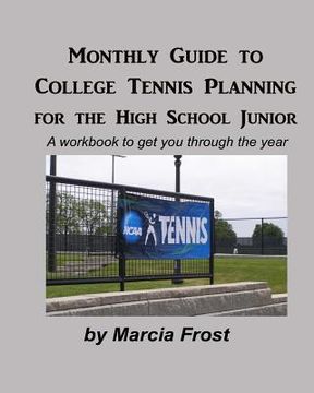 portada Monthly Guide To College Tennis Planning for the High School Junior (en Inglés)