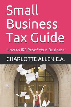 portada Small Business Tax Guide: How to IRS Proof Your Business (en Inglés)