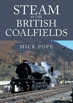 portada Steam in the British Coalfields (en Inglés)
