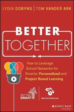 portada Better Together: How to Leverage School Networks for Smarter Personalized and Project Based Learning (en Inglés)