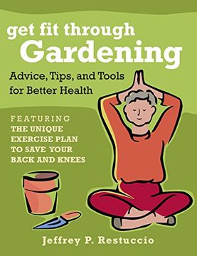 portada Get Fit Through Gardening: Advice, Tips, and Tools for Better Health (en Inglés)