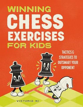 portada Winning Chess Exercises for Kids: Tactics and Strategies to Outsmart Your Opponent (en Inglés)