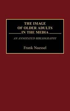 portada The Image of Older Adults in the Media: An Annotated Bibliography (en Inglés)