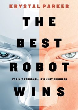 portada The Best Robot Wins: It Ain't Personal, It's Just Business (en Inglés)