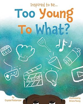 portada Too Young to What? (Inspired to Be…) (en Inglés)