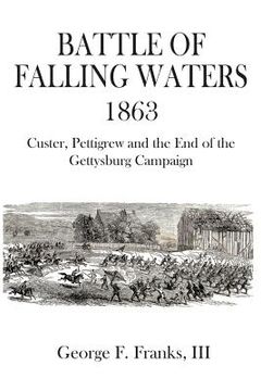 portada Battle of Falling Waters 1863: Custer, Pettigrew and the End of the Gettysburg Campaign (en Inglés)