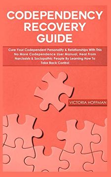 portada Codependency Recovery Guide: Cure Your Codependent Personality & Relationships With This no More Codependence User Manual, Heal From Narcissists &. People by Learning how to Take Back Control (in English)