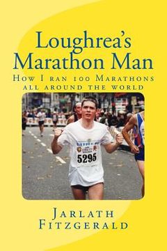 portada Loughrea'S Marathon Man: How i ran 100 Marathons all Around the World (en Inglés)