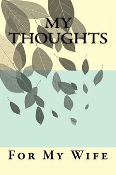 portada My Thoughts: For My Wife (en Inglés)