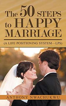 portada The 50 Steps to Happy Marriage: (a Life Positioning System-Lps) (en Inglés)