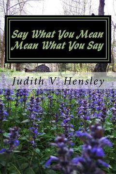 portada Say What You Mean: Mean What You Say (en Inglés)