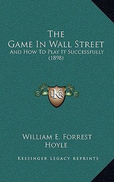 portada the game in wall street: and how to play it successfully (1898)