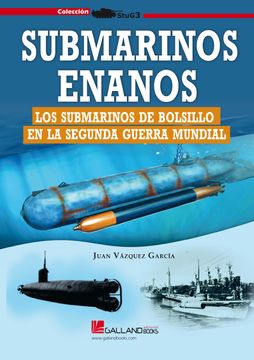 portada Submarinos Enanos. Los Submarinos de Bolsillo en la Segunda Guerra Mundial