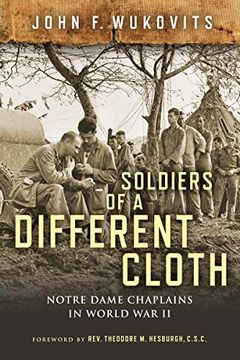 portada Soldiers of a Different Cloth: Notre Dame Chaplains in World war ii (en Inglés)