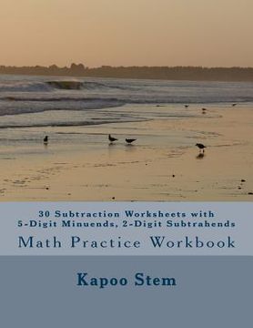 portada 30 Subtraction Worksheets with 5-Digit Minuends, 2-Digit Subtrahends: Math Practice Workbook