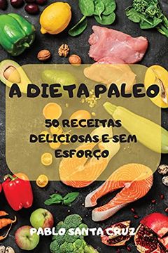 portada A Dieta Paleo 50 Receitas Deliciosas e sem Esforço (en Portugués)