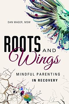 portada Roots and Wings: A Guide to Mindful Parenting in Recovery (en Inglés)