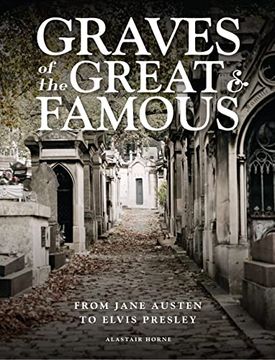 portada Graves of the Great & Famous: From Jane Austen to Elvis Presley (en Inglés)