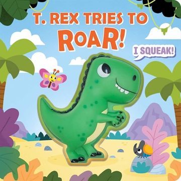 portada Squeeze & Squeak: T. Rex Tries to Roar (in English)