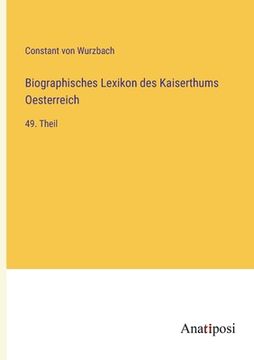 portada Biographisches Lexikon des Kaiserthums Oesterreich: 49. Theil (en Alemán)