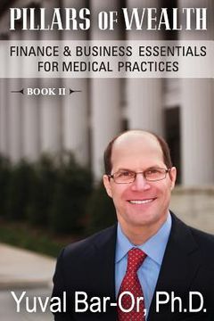 portada Pillars of Wealth: Finance & Business Essentials for Medical Practices