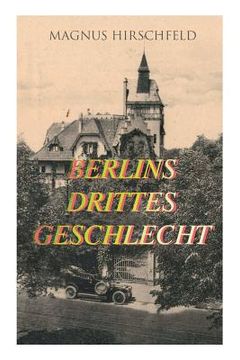 portada Berlins drittes Geschlecht: Das homosexuelle Leben um das Jahr 1900 (in German)