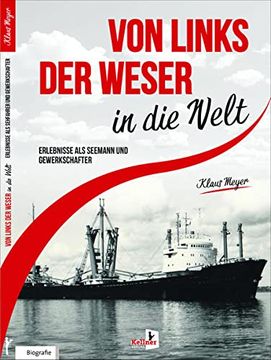 portada Von Links der Weser in die Welt: Erlebnisse & Erfahrungen als Seemann und Gewerkschafter (en Alemán)