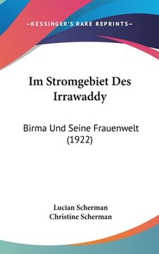 portada Im Stromgebiet Des Irrawaddy: Birma Und Seine Frauenwelt (1922) (en Alemán)