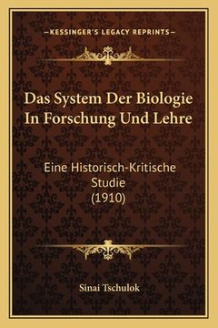 portada Das System Der Biologie In Forschung Und Lehre: Eine Historisch-Kritische Studie (1910) (en Alemán)